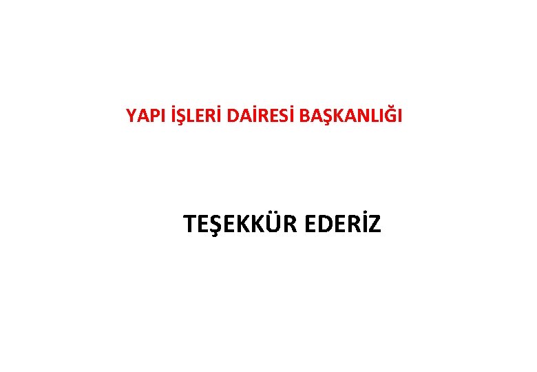 YAPI İŞLERİ DAİRESİ BAŞKANLIĞI TEŞEKKÜR EDERİZ 