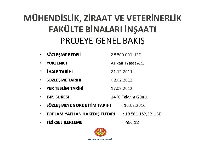 MÜHENDİSLİK, ZİRAAT VE VETERİNERLİK FAKÜLTE BİNALARI İNŞAATI PROJEYE GENEL BAKIŞ • SÖZLEŞME BEDELİ :