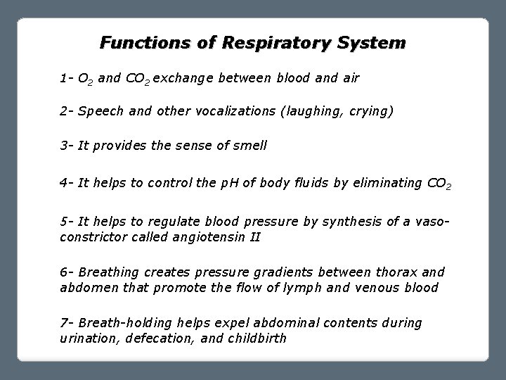 Functions of Respiratory System 1 - O 2 and CO 2 exchange between blood