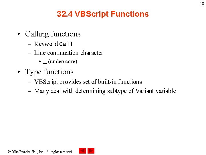 18 32. 4 VBScript Functions • Calling functions – Keyword Call – Line continuation