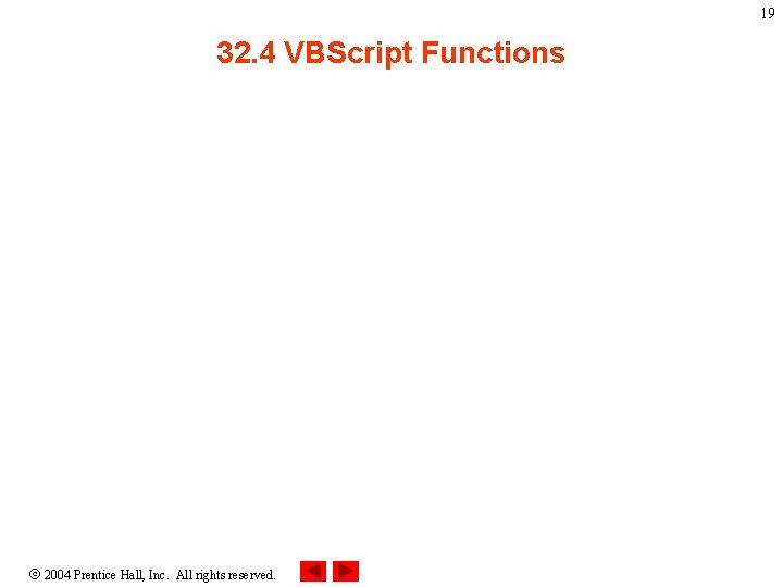 19 32. 4 VBScript Functions 2004 Prentice Hall, Inc. All rights reserved. 