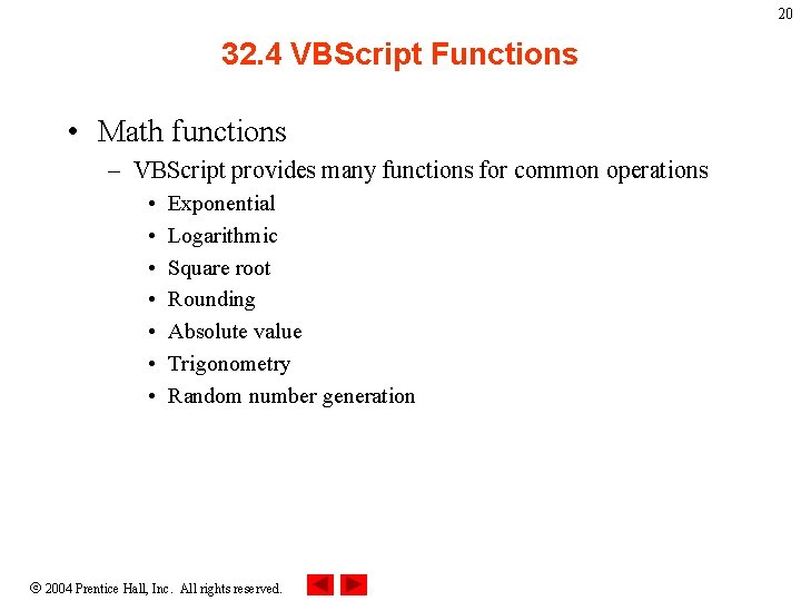 20 32. 4 VBScript Functions • Math functions – VBScript provides many functions for
