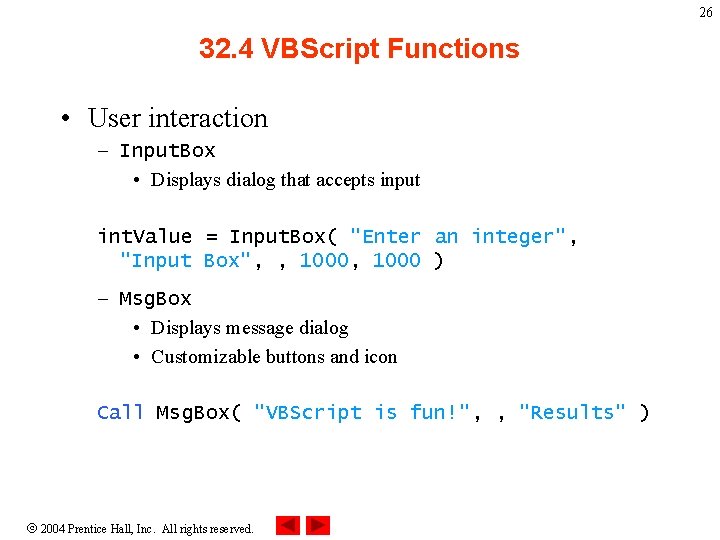 26 32. 4 VBScript Functions • User interaction – Input. Box • Displays dialog