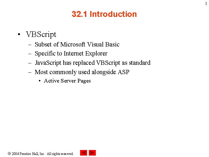3 32. 1 Introduction • VBScript – – Subset of Microsoft Visual Basic Specific