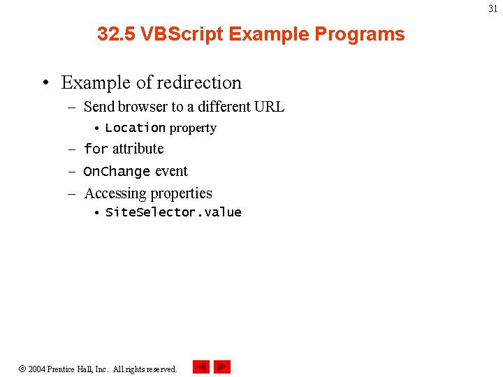 31 32. 5 VBScript Example Programs • Example of redirection – Send browser to