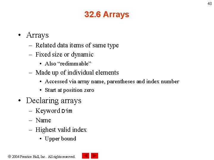 40 32. 6 Arrays • Arrays – Related data items of same type –