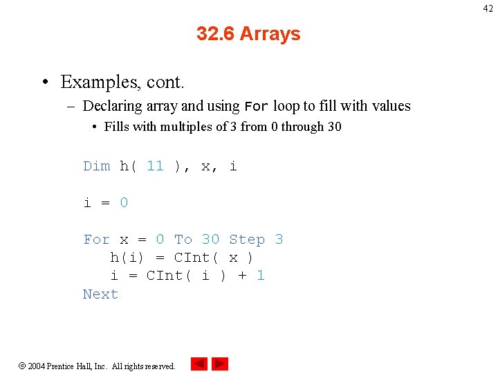42 32. 6 Arrays • Examples, cont. – Declaring array and using For loop