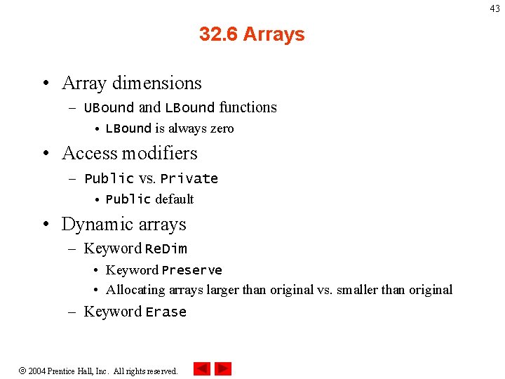43 32. 6 Arrays • Array dimensions – UBound and LBound functions • LBound