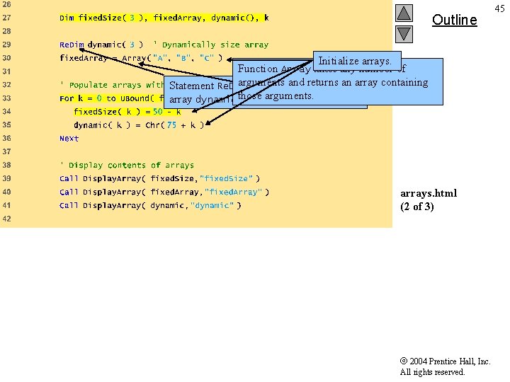 Outline Initialize arrays. Function Array takes any number of arguments returnsforan array containing Statement