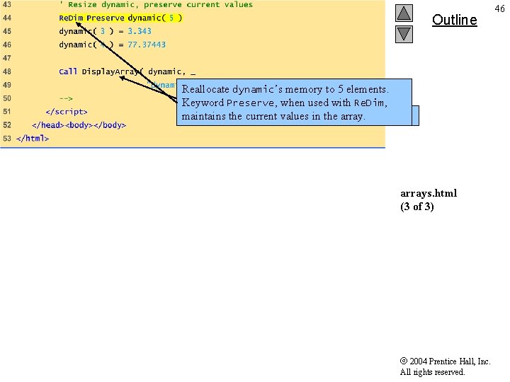 Outline Reallocate dynamic’s memory to 5 elements. Keyword Preserve, when used with Re. Dim,