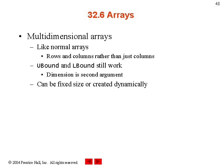 48 32. 6 Arrays • Multidimensional arrays – Like normal arrays • Rows and