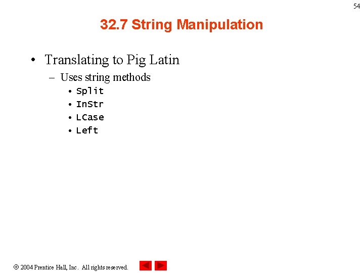 54 32. 7 String Manipulation • Translating to Pig Latin – Uses string methods