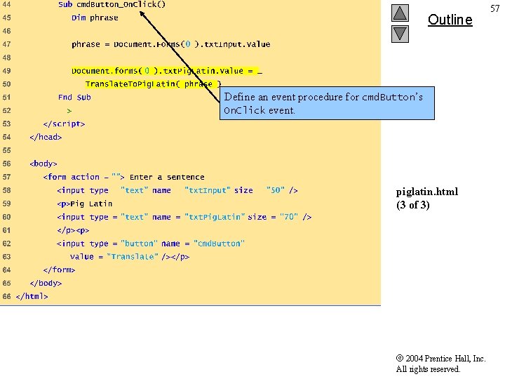 Outline Define an event procedure for cmd. Button’s On. Click event. piglatin. html (3