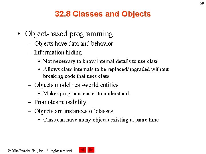 59 32. 8 Classes and Objects • Object-based programming – Objects have data and