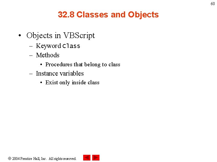 60 32. 8 Classes and Objects • Objects in VBScript – Keyword Class –