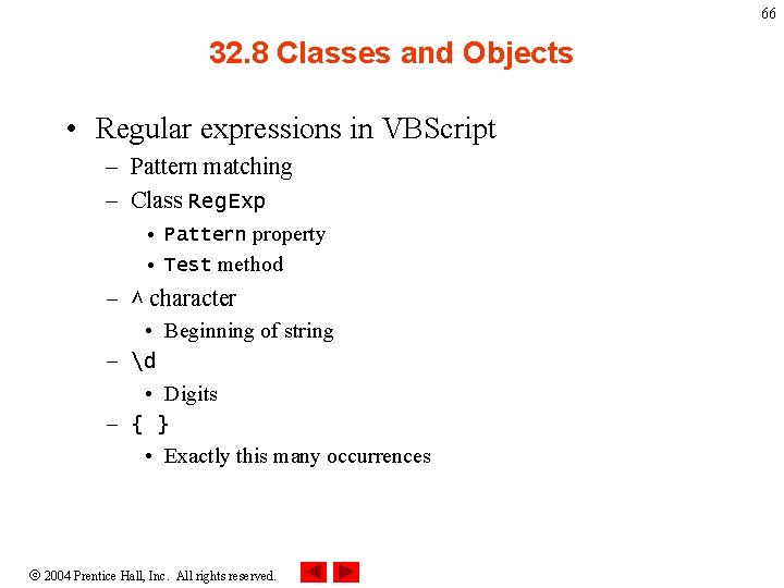 66 32. 8 Classes and Objects • Regular expressions in VBScript – Pattern matching
