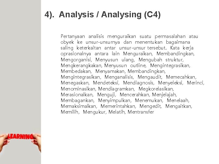 4). Analysis / Analysing (C 4) Pertanyaan analisis menguraikan suatu permasalahan atau obyek ke