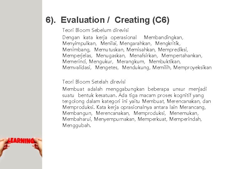 6). Evaluation / Creating (C 6) Teori Bloom Sebelum direvisi Dengan kata kerja operasional