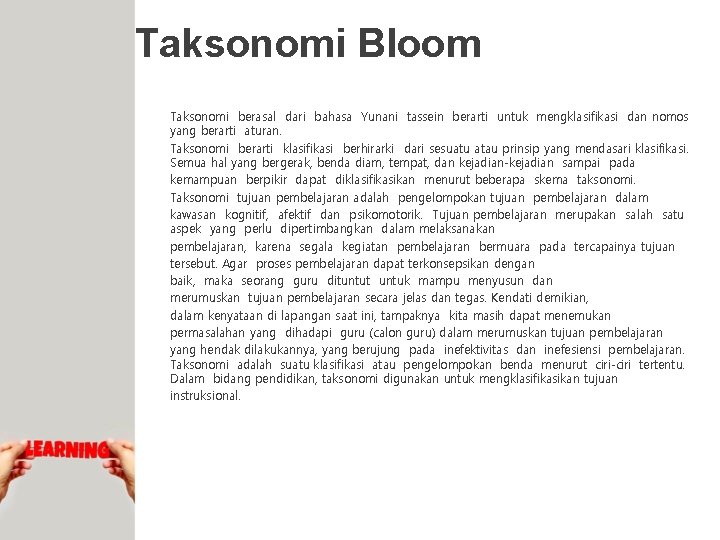 Taksonomi Bloom Taksonomi berasal dari bahasa Yunani tassein berarti untuk mengklasifikasi dan nomos yang