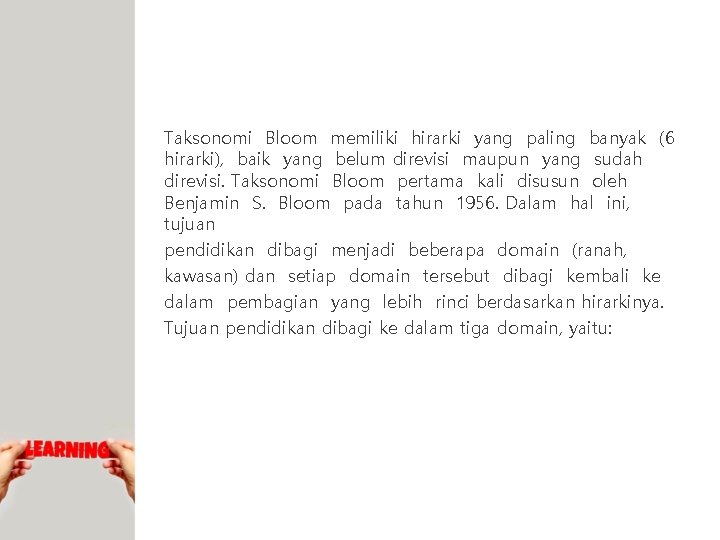 Taksonomi Bloom memiliki hirarki yang paling banyak (6 hirarki), baik yang belum direvisi maupun