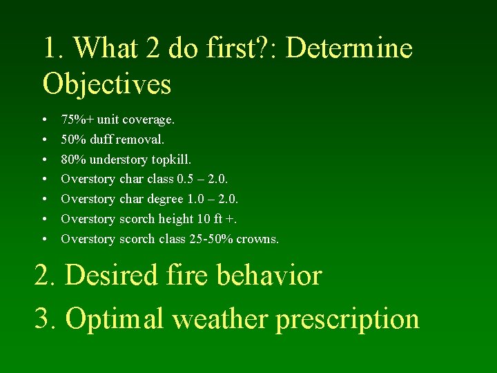 1. What 2 do first? : Determine Objectives • • 75%+ unit coverage. 50%