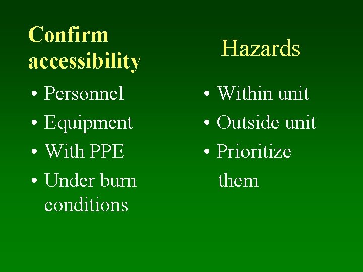 Confirm accessibility • • Personnel Equipment With PPE Under burn conditions Hazards • Within
