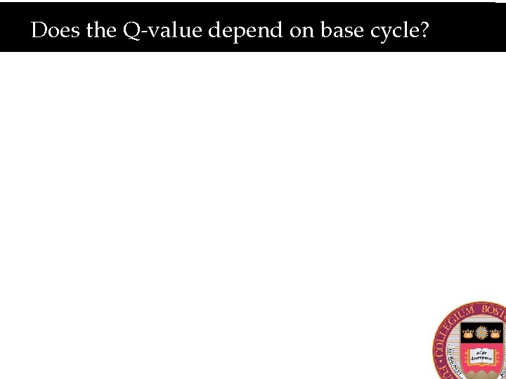 Does the Q-value depend on base cycle? 
