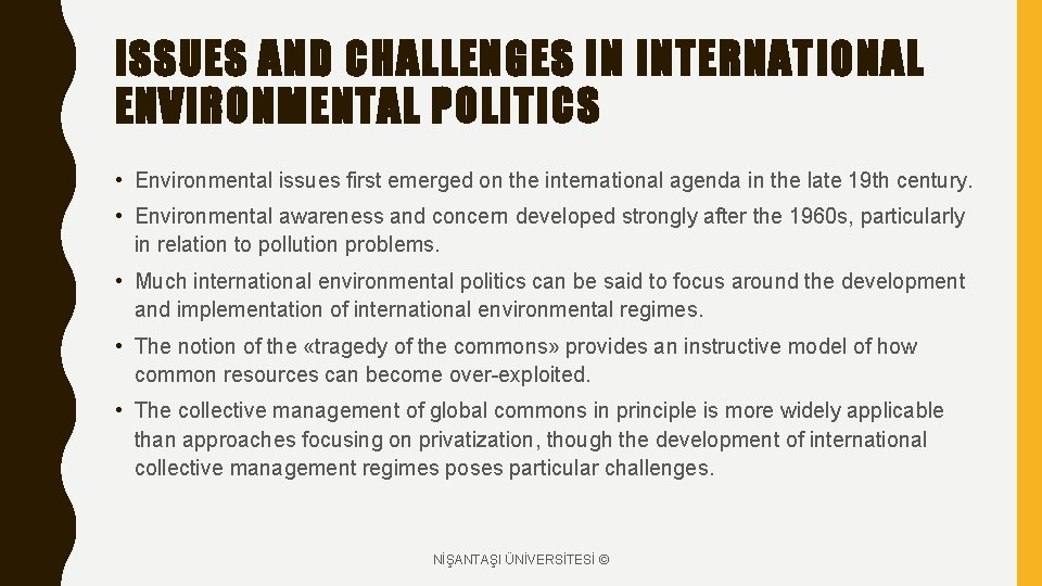 ISSUES AND CHALLENGES IN INTERNATIONAL ENVIRONMENTAL POLITICS • Environmental issues first emerged on the