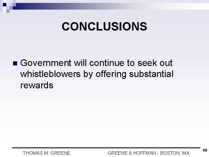 CONCLUSIONS n Government will continue to seek out whistleblowers by offering substantial rewards THOMAS