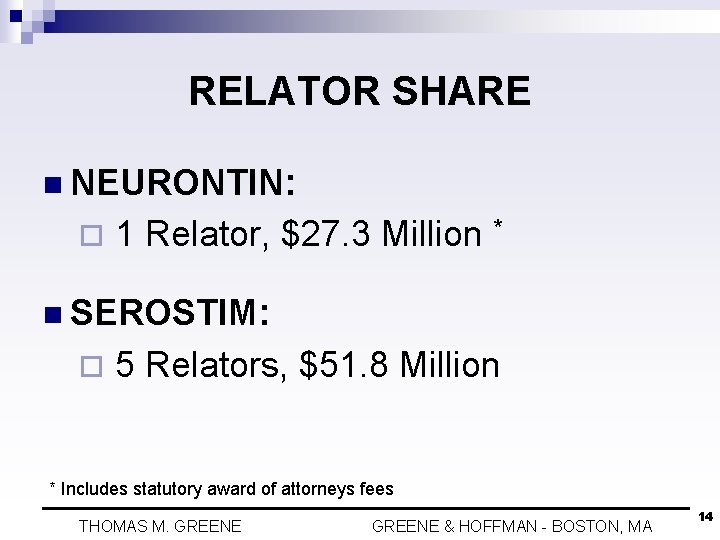 RELATOR SHARE n NEURONTIN: ¨ 1 Relator, $27. 3 Million * n SEROSTIM: ¨