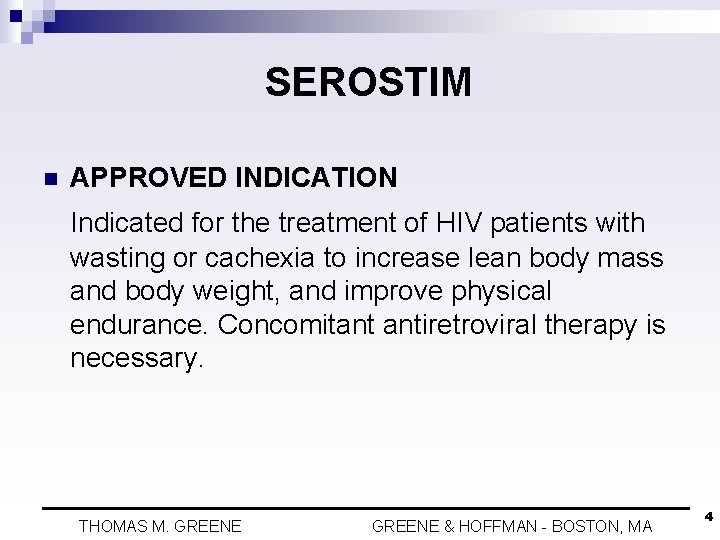 SEROSTIM n APPROVED INDICATION Indicated for the treatment of HIV patients with wasting or