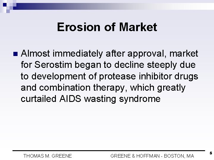 Erosion of Market n Almost immediately after approval, market for Serostim began to decline