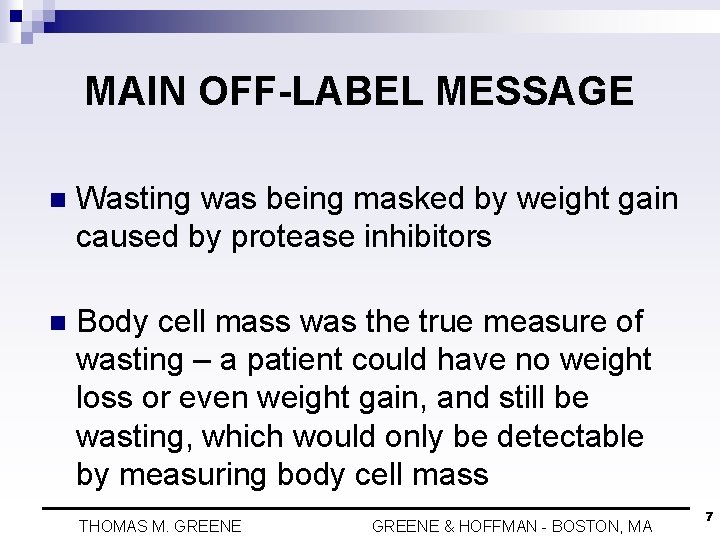 MAIN OFF-LABEL MESSAGE n Wasting was being masked by weight gain caused by protease