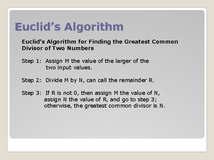 Euclid’s Algorithm for Finding the Greatest Common Divisor of Two Numbers Step 1: Assign