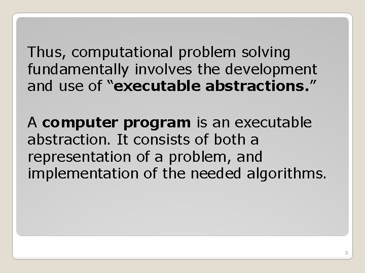 Thus, computational problem solving fundamentally involves the development and use of “executable abstractions. ”