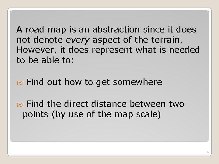 A road map is an abstraction since it does not denote every aspect of