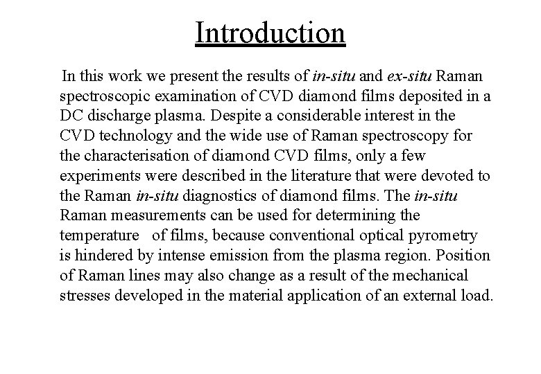 Introduction In this work we present the results of in-situ and ex-situ Raman spectroscopic