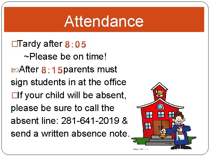 Attendance �Tardy after ~Please be on time! After parents must sign students in at