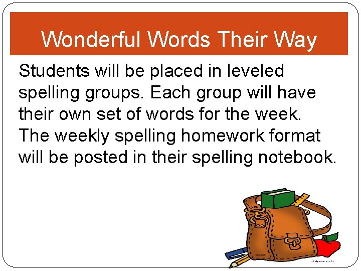 Wonderful Words Their Way Students will be placed in leveled spelling groups. Each group
