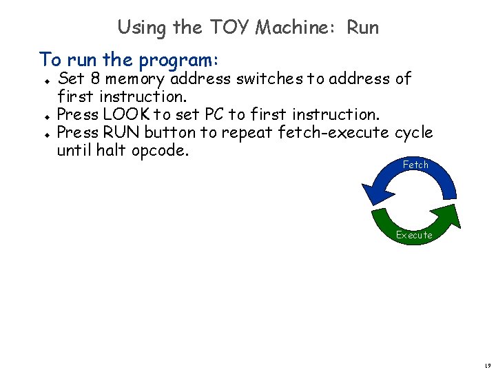 Using the TOY Machine: Run To run the program: u u u Set 8