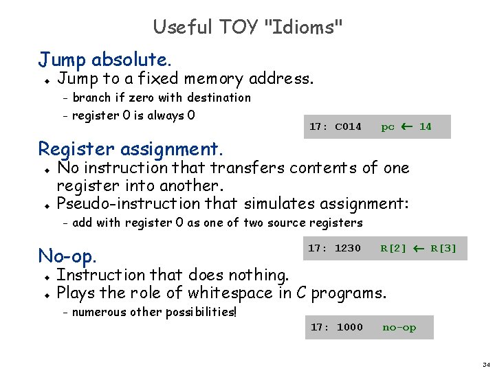 Useful TOY "Idioms" Jump absolute. u Jump to a fixed memory address. branch if