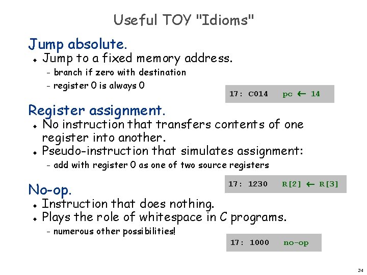 Useful TOY "Idioms" Jump absolute. u Jump to a fixed memory address. branch if Useful TOY "Idioms" Jump absolute. u Jump to a fixed memory address. branch if