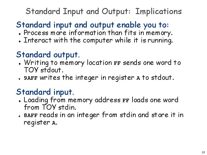 Standard Input and Output: Implications Standard input and output enable you to: u u