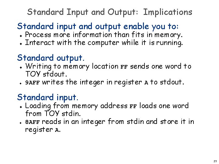 Standard Input and Output: Implications Standard input and output enable you to: u u Standard Input and Output: Implications Standard input and output enable you to: u u