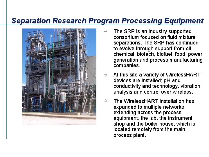 Separation Research Program Processing Equipment à The SRP is an industry supported consortium focused