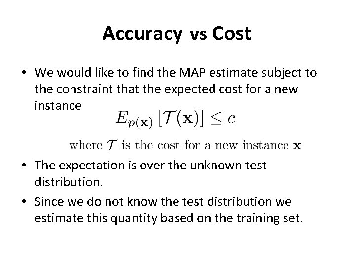 Accuracy vs Cost • We would like to find the MAP estimate subject to