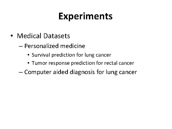 Experiments • Medical Datasets – Personalized medicine • Survival prediction for lung cancer •