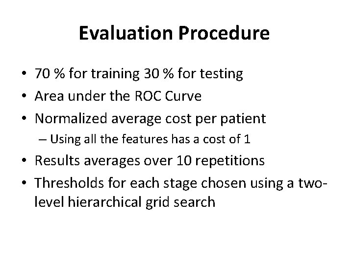 Evaluation Procedure • 70 % for training 30 % for testing • Area under