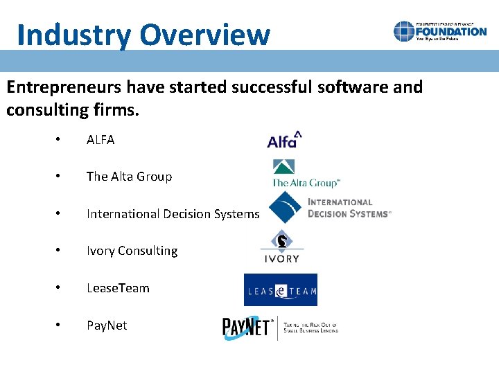 Industry Overview Entrepreneurs have started successful software and consulting firms. • ALFA • The