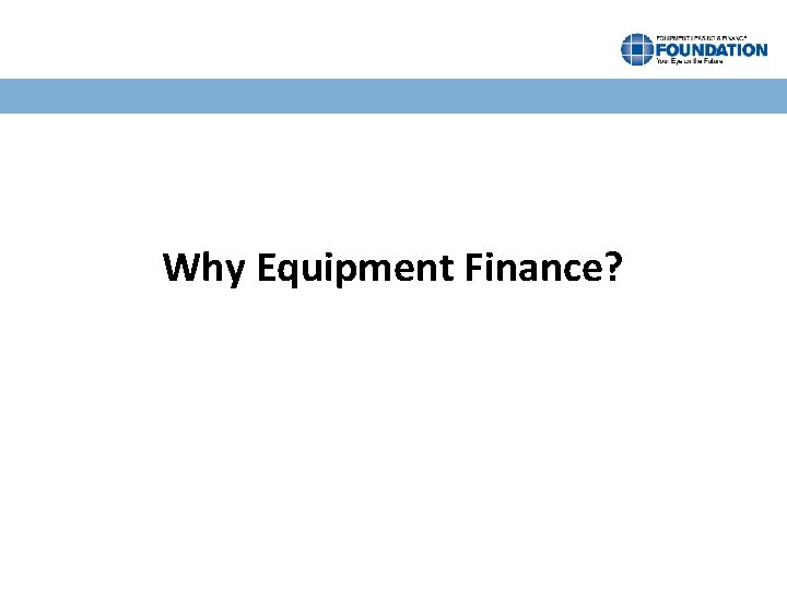 Why Equipment Finance? 